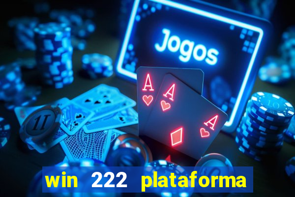 win 222 plataforma de jogos